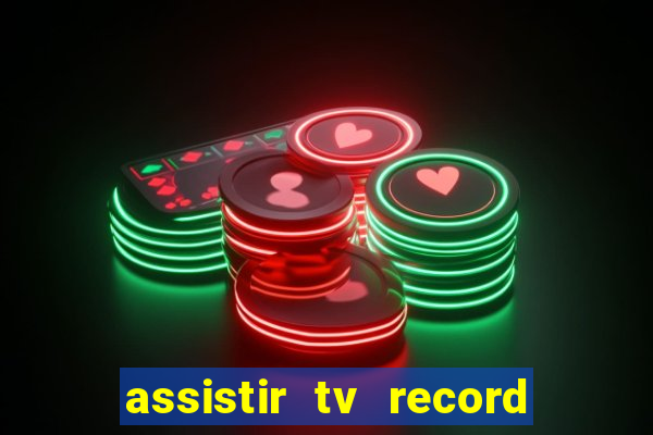 assistir tv record ao vivo